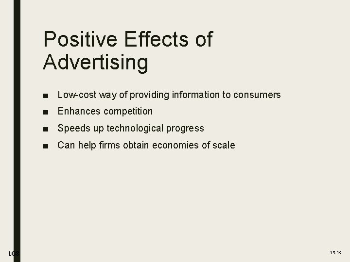Positive Effects of Advertising ■ Low-cost way of providing information to consumers ■ Enhances