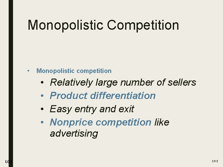 Monopolistic Competition • Monopolistic competition • • LO 1 Relatively large number of sellers