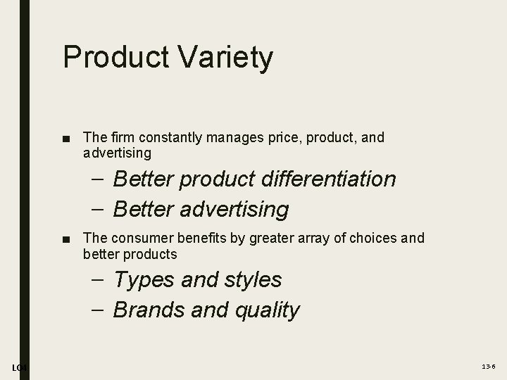 Product Variety ■ The firm constantly manages price, product, and advertising – Better product
