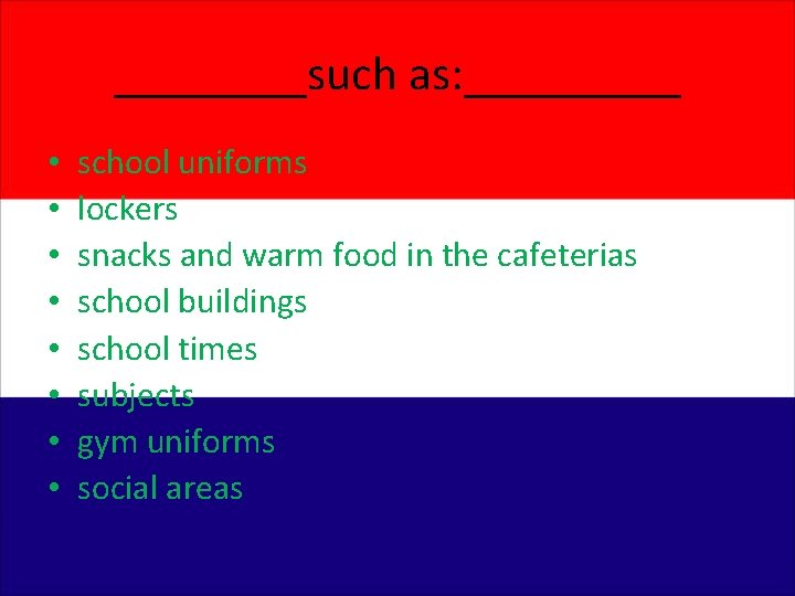 ____such as: _____ • • school uniforms lockers snacks and warm food in the