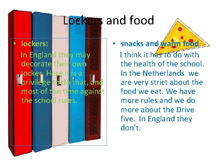 Lockers and food • lockers: • snacks and warm food In England they may