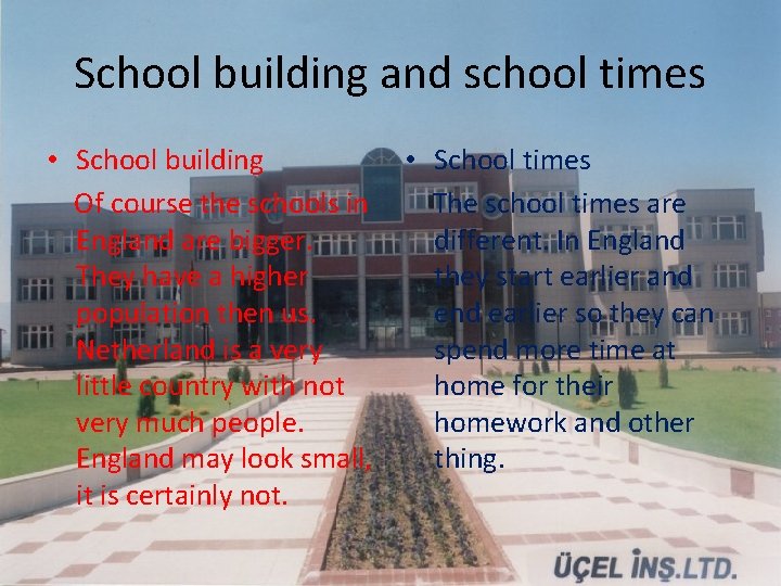 School building and school times • School building Of course the schools in England