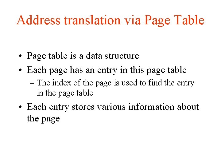 Address translation via Page Table • Page table is a data structure • Each