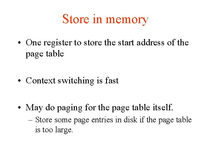 Store in memory • One register to store the start address of the page