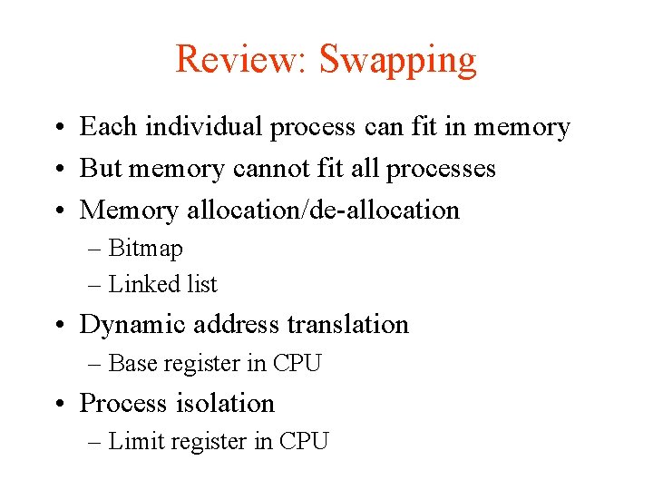 Review: Swapping • Each individual process can fit in memory • But memory cannot