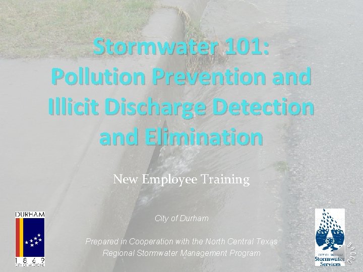 Stormwater 101: Pollution Prevention and Illicit Discharge Detection and Elimination New Employee Training City