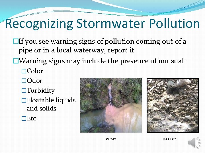 Recognizing Stormwater Pollution �If you see warning signs of pollution coming out of a