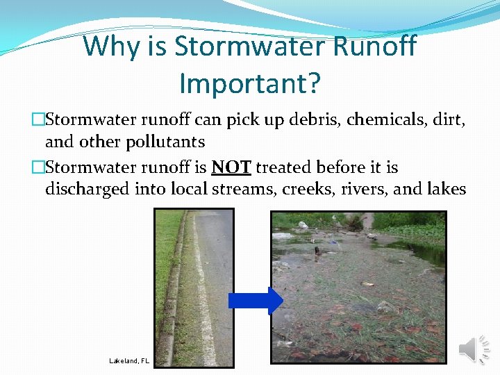 Why is Stormwater Runoff Important? �Stormwater runoff can pick up debris, chemicals, dirt, and