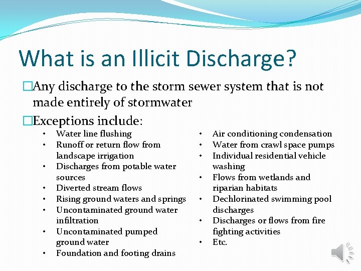 What is an Illicit Discharge? �Any discharge to the storm sewer system that is