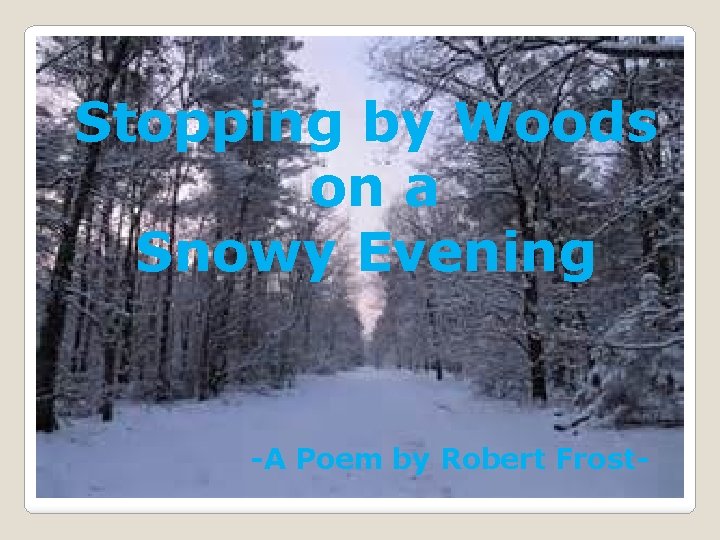 Stopping by Woods on a Snowy Evening -A Poem by Robert Frost- 