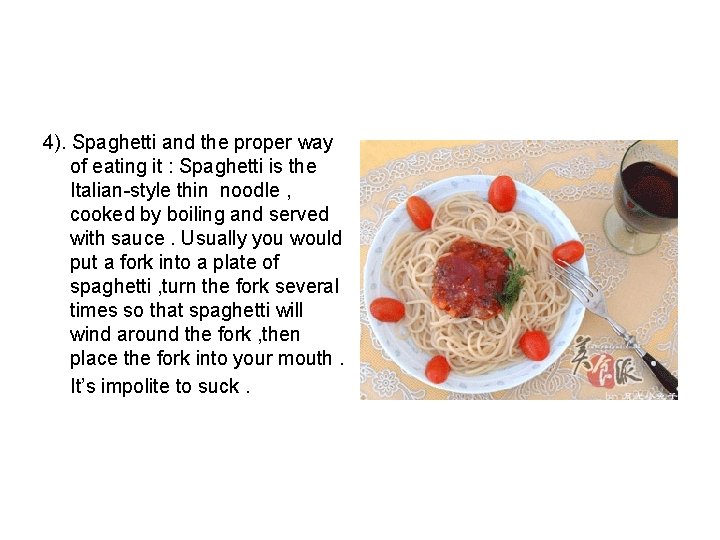 4). Spaghetti and the proper way of eating it : Spaghetti is the Italian-style