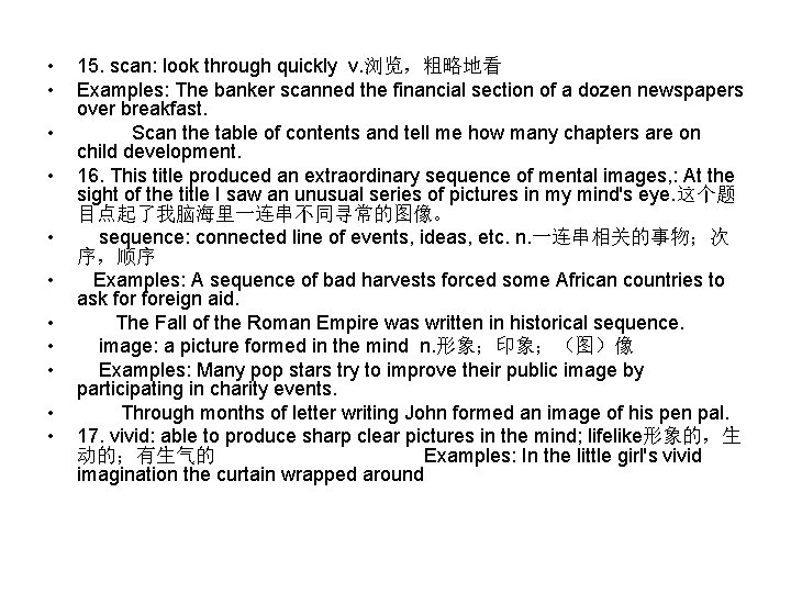  • • • 15. scan: look through quickly v. 浏览，粗略地看 Examples: The banker
