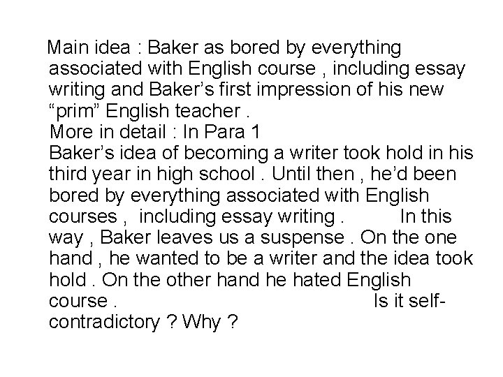 Main idea : Baker as bored by everything associated with English course , including