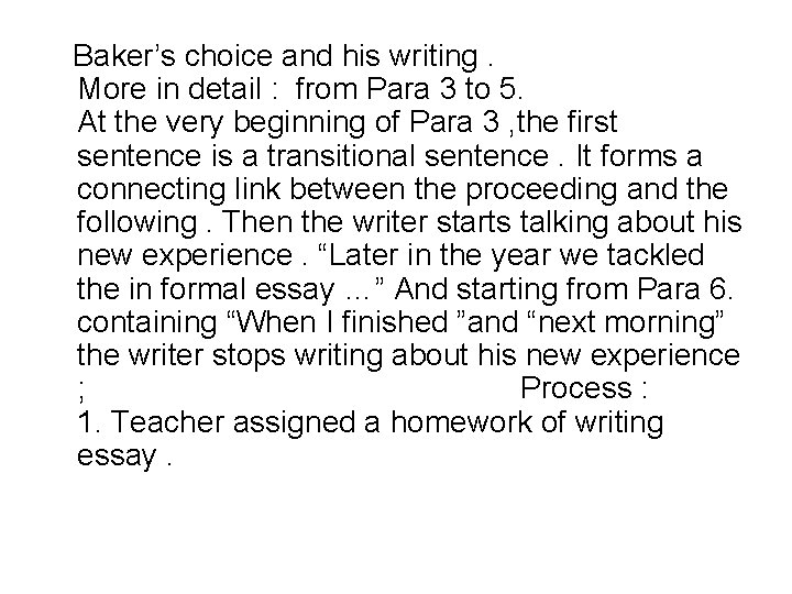 Baker’s choice and his writing. More in detail : from Para 3 to 5.