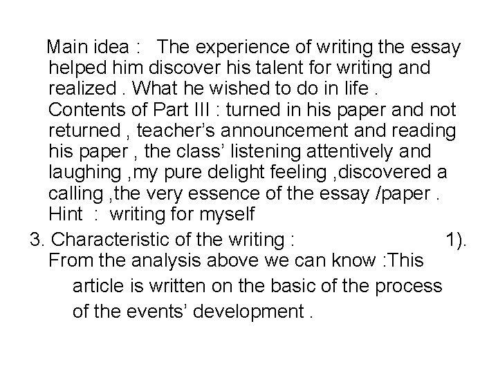 Main idea : The experience of writing the essay helped him discover his talent