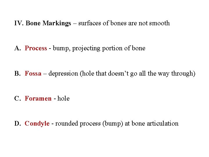 IV. Bone Markings – surfaces of bones are not smooth A. Process - bump,