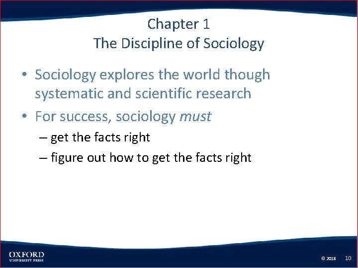 Chapter 1 The Discipline of Sociology • Sociology explores the world though systematic and