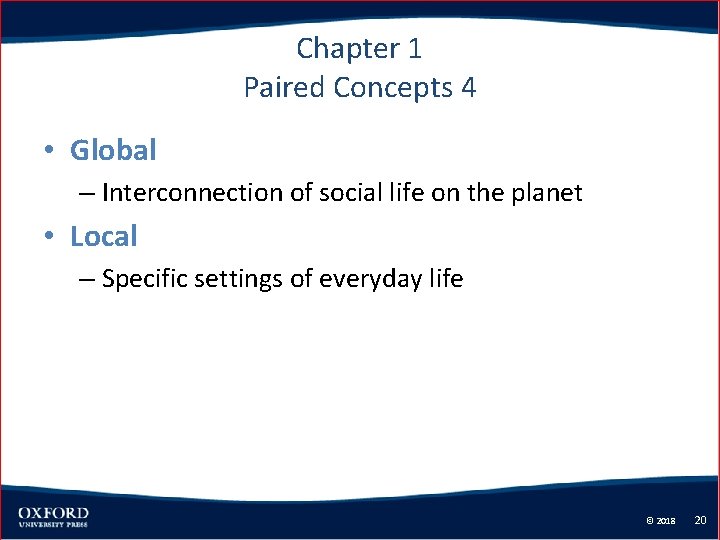 Chapter 1 Paired Concepts 4 • Global – Interconnection of social life on the