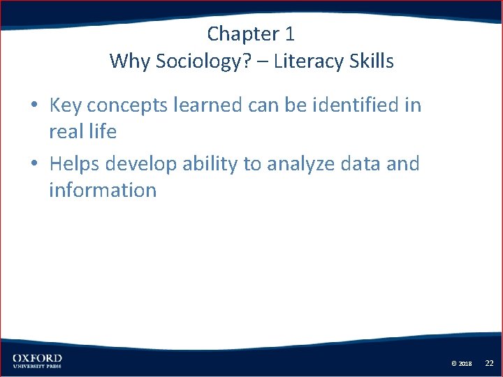 Chapter 1 Why Sociology? – Literacy Skills • Key concepts learned can be identified