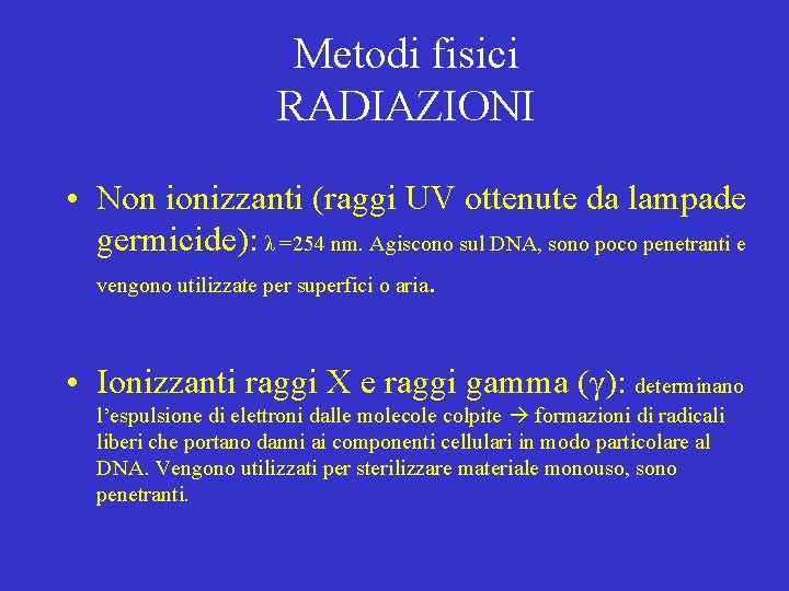 Metodi fisici RADIAZIONI • Non ionizzanti (raggi UV ottenute da lampade germicide): λ =254