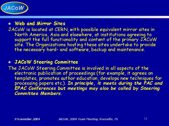 JACo. W Web and Mirror Sites JACo. W is located at CERN, with possible