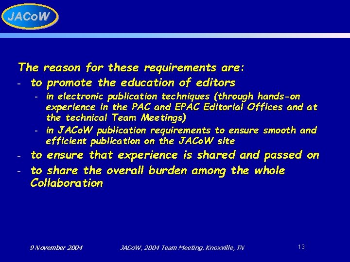 JACo. W The reason for these requirements are: - to promote the education of