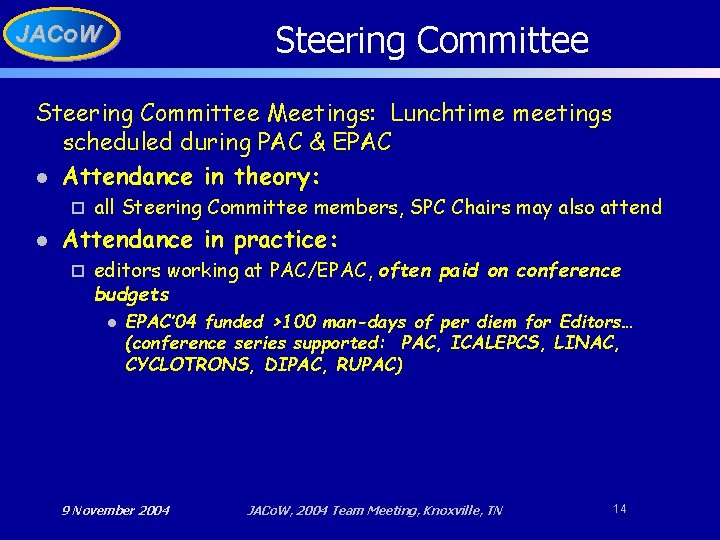 Steering Committee JACo. W Steering Committee Meetings: Lunchtime meetings scheduled during PAC & EPAC