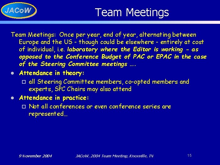 JACo. W Team Meetings: Once per year, end of year, alternating between Europe and