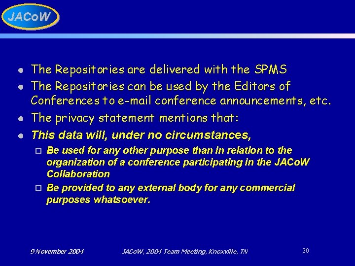 JACo. W l l The Repositories are delivered with the SPMS The Repositories can
