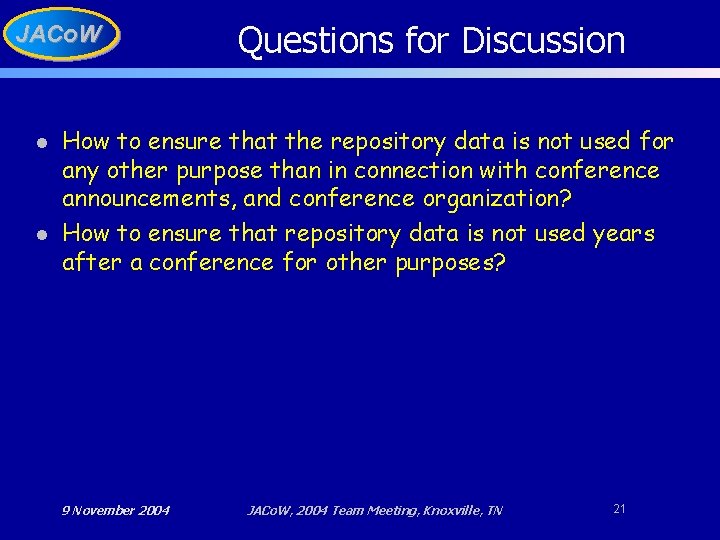 JACo. W l l Questions for Discussion How to ensure that the repository data