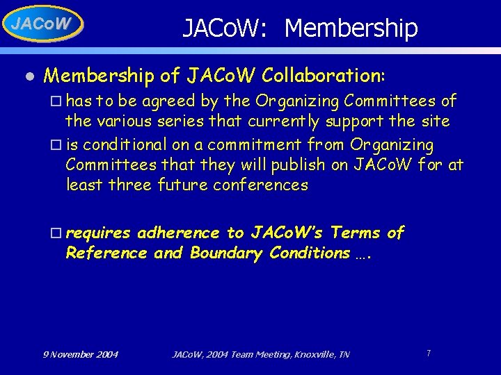 JACo. W l JACo. W: Membership of JACo. W Collaboration: o has to be