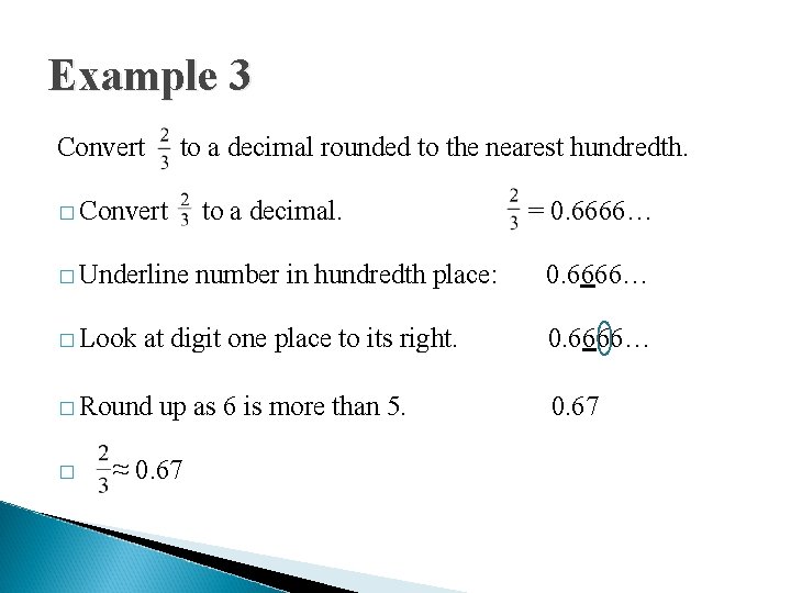 Example 3 Convert to a decimal rounded to the nearest hundredth. � Convert �