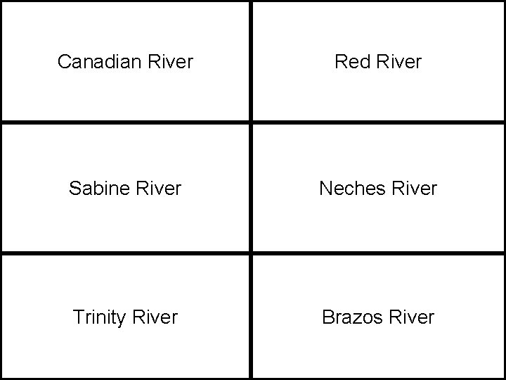 Canadian River Red River Sabine River Neches River Trinity River Brazos River 