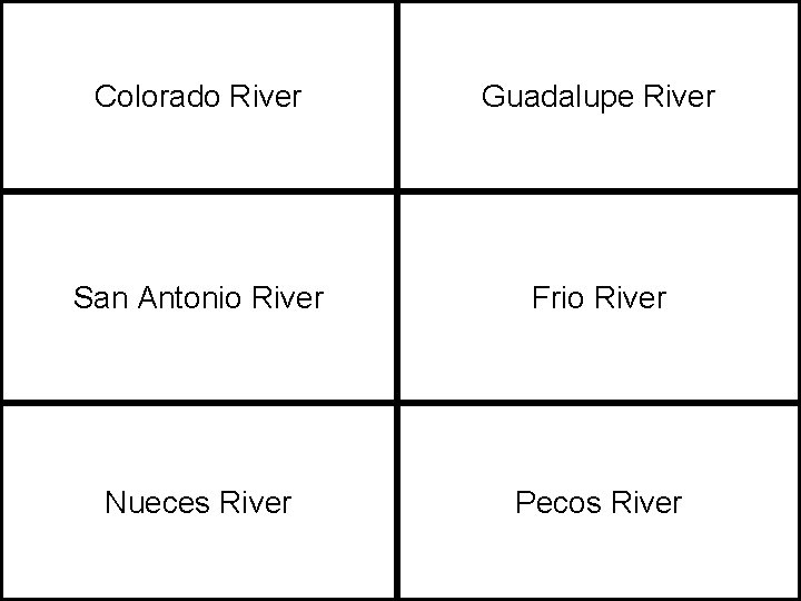 Colorado River Guadalupe River San Antonio River Frio River Nueces River Pecos River 