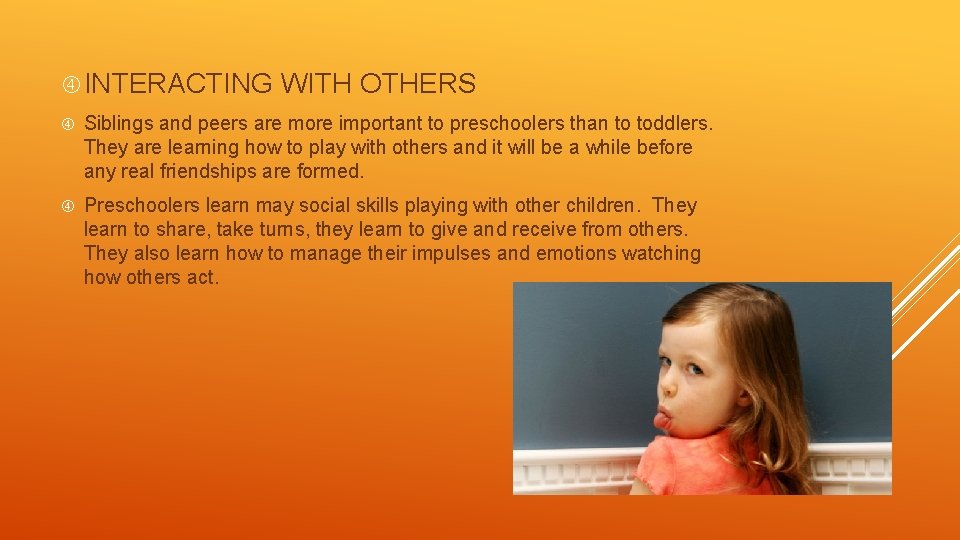  INTERACTING WITH OTHERS Siblings and peers are more important to preschoolers than to