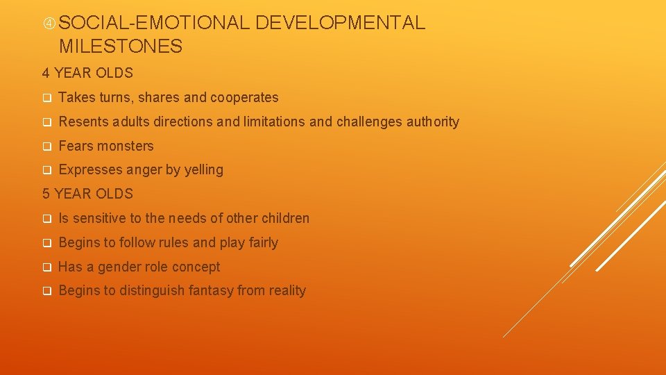  SOCIAL-EMOTIONAL DEVELOPMENTAL MILESTONES 4 YEAR OLDS q Takes turns, shares and cooperates q