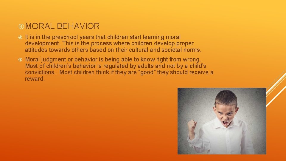  MORAL BEHAVIOR It is in the preschool years that children start learning moral