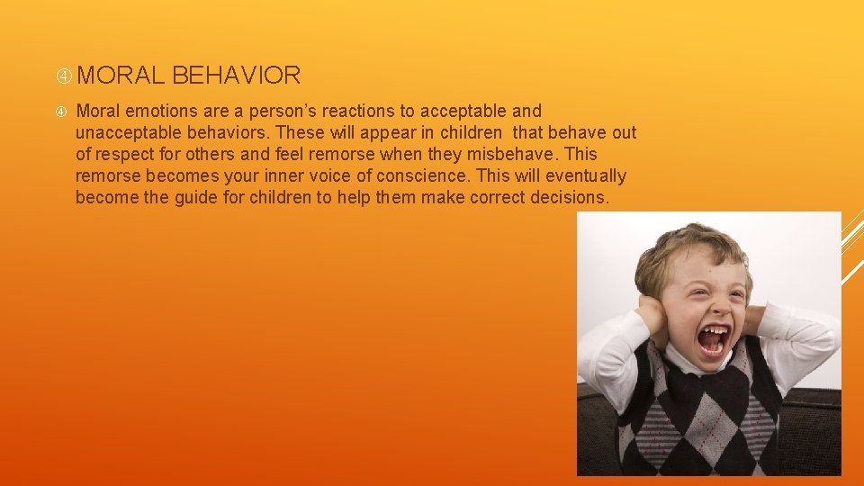  MORAL BEHAVIOR Moral emotions are a person’s reactions to acceptable and unacceptable behaviors.