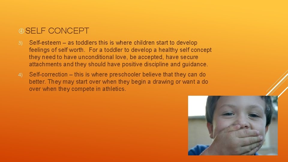  SELF CONCEPT 3) Self-esteem – as toddlers this is where children start to