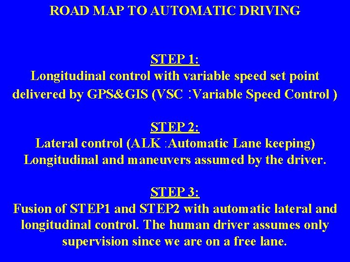 ROAD MAP TO AUTOMATIC DRIVING STEP 1: Longitudinal control with variable speed set point
