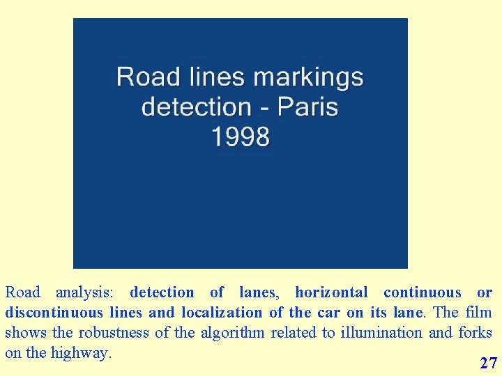 Road analysis: detection of lanes, horizontal continuous or discontinuous lines and localization of the