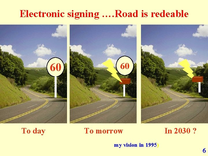 Electronic signing …. Road is redeable 60 To day 60 To morrow my vision
