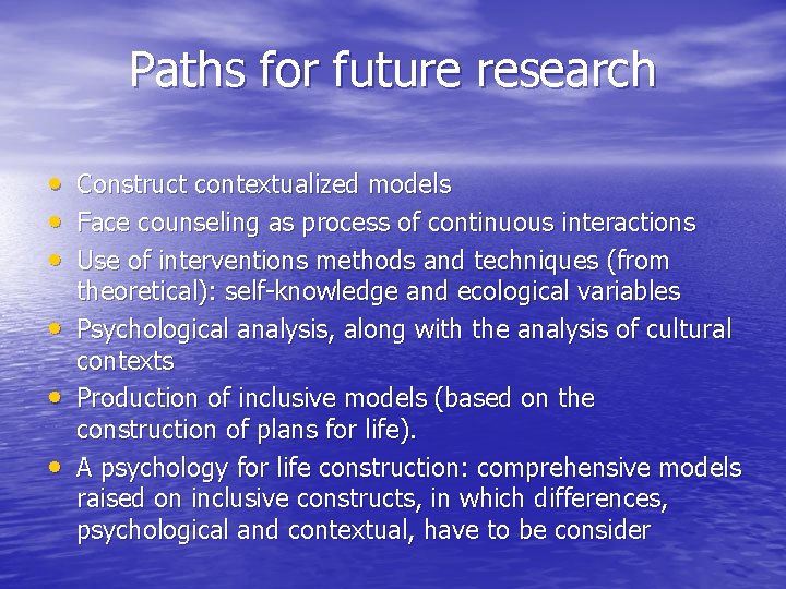 Paths for future research • Construct contextualized models • Face counseling as process of