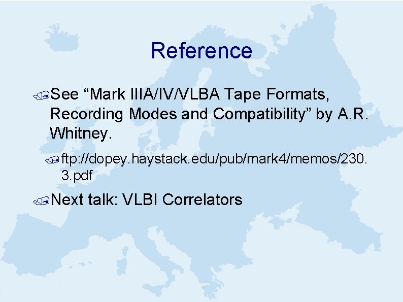 Reference /See “Mark IIIA/IV/VLBA Tape Formats, Recording Modes and Compatibility” by A. R. Whitney.