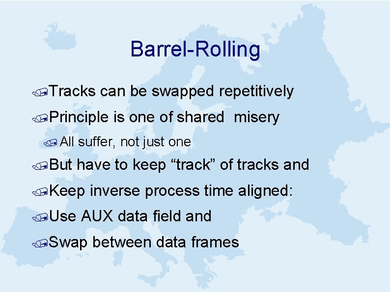 Barrel-Rolling /Tracks can be swapped repetitively /Principle / All /But is one of shared