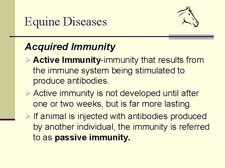 Equine Diseases Acquired Immunity Ø Active Immunity-immunity that results from the immune system being
