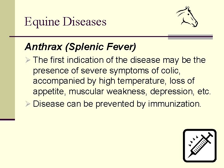 Equine Diseases Anthrax (Splenic Fever) Ø The first indication of the disease may be