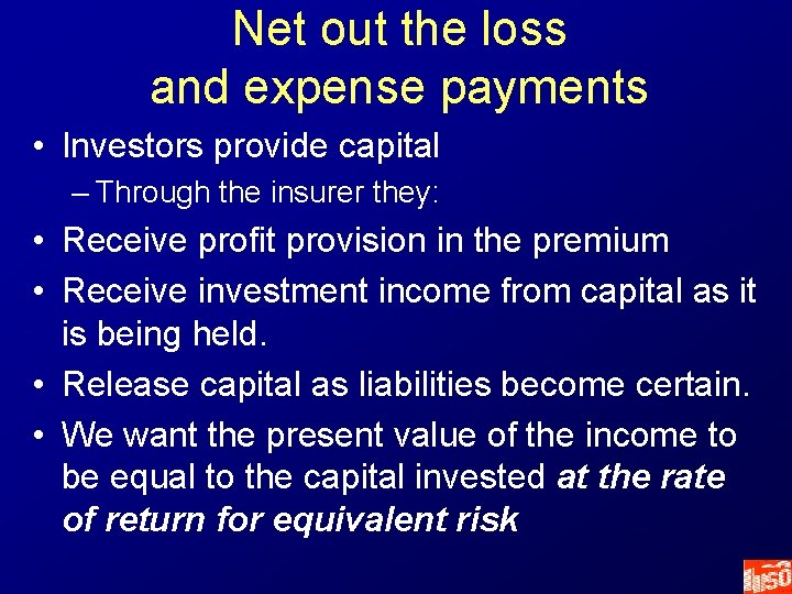 Net out the loss and expense payments • Investors provide capital – Through the