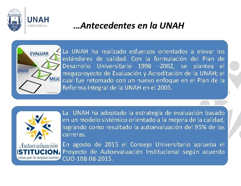 …Antecedentes en la UNAH La UNAH ha realizado esfuerzos orientados a elevar los estándares