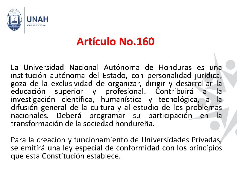 Artículo No. 160 La Universidad Nacional Autónoma de Honduras es una institución autónoma del